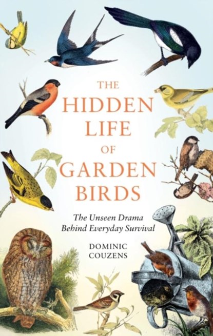 The Hidden Life of Garden Birds, Dominic (Author) Couzens - Gebonden - 9781856755139