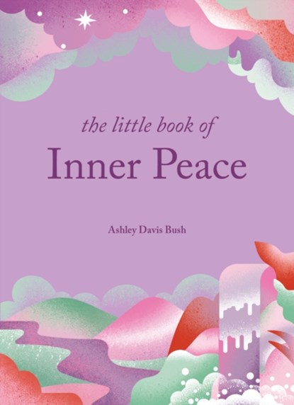 The Little Book of Inner Peace, Ashley Davis Bush - Gebonden - 9781856755351