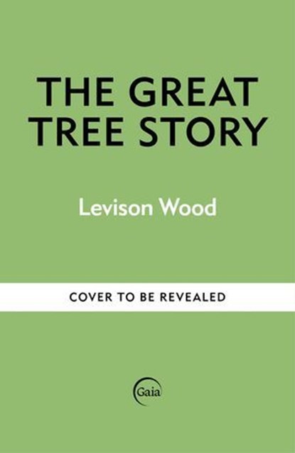 The Great Tree Story, Levison Wood - Ebook - 9781856755641