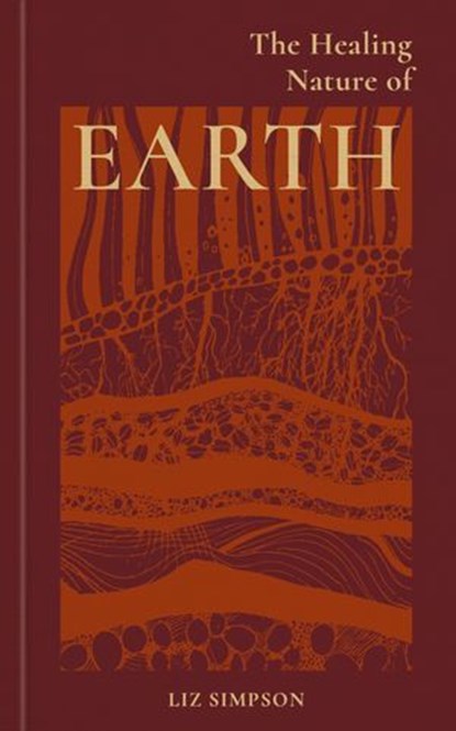 The Healing Nature of Earth, Liz Alexander - Ebook - 9781856755825