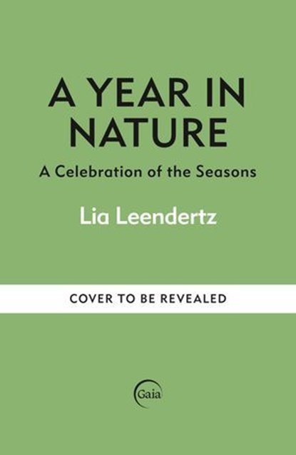 A Year in Nature, Lia Leendertz - Ebook - 9781856756006
