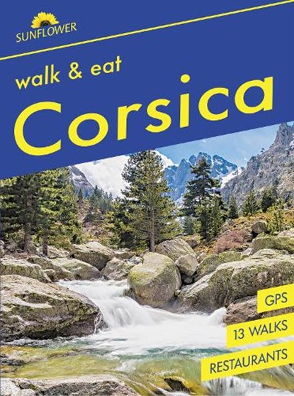 Corsica Sunflower Walk and Eat Guide, Pat Underwood ; John Underwood ; Noel Rochford - Paperback - 9781856915670