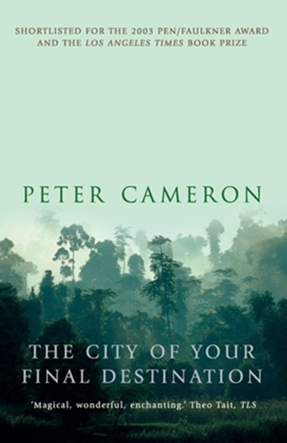 The City of Your Final Destination, Peter Cameron - Paperback - 9781857029734