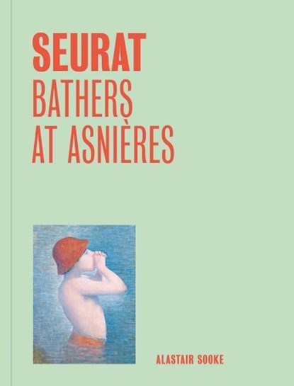 Seurat: Bathers at Asnieres (One Painting, One Story), Alastair Sooke - Paperback - 9781857097474