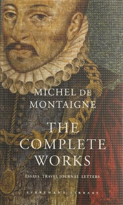 The Complete Works, Michel De Montaigne - Gebonden - 9781857152593