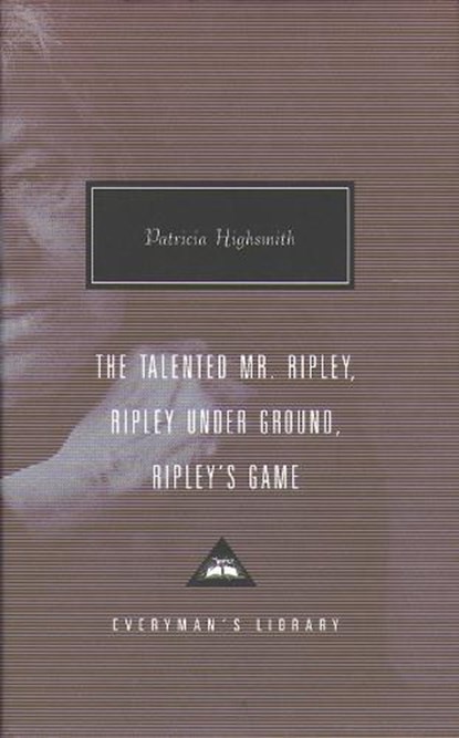 The Talented Mr. Ripley, Ripley Under Ground, Ripley's Game, HIGHSMITH,  Patricia - Gebonden - 9781857152623