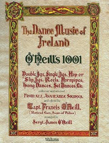O'Neill's 1001 - The Dance Music of Ireland: Facsimile Edition, O'Neill James (Sgt ). - AVM - 9781857200270