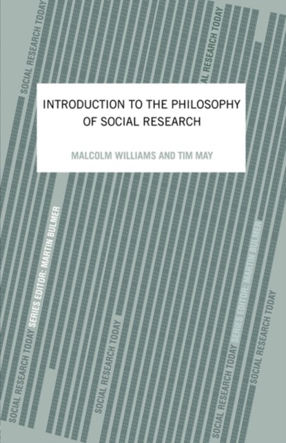 An Introduction To The Philosophy Of Social Research, TIM MAY ; MALCOLM (CARDIFF UNIVERSITY,  UK) Williams - Paperback - 9781857283129
