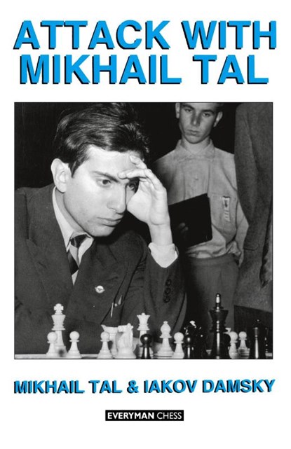 Attack with Mikhail Tal, Mikhail Tal ; Iakov Damsky - Paperback - 9781857440430