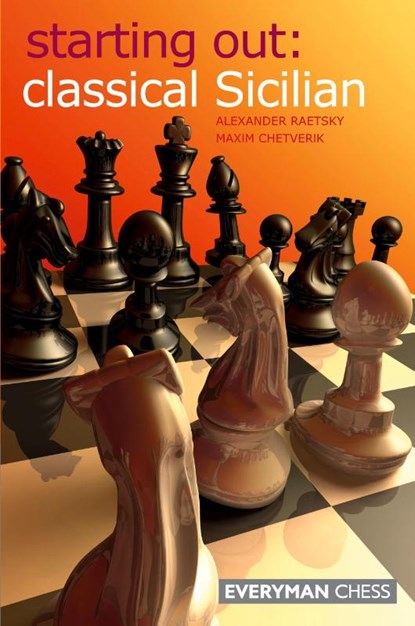 Classical Sicilian, Alexander Raetsky ; Maxim Chetverik - Paperback - 9781857445374