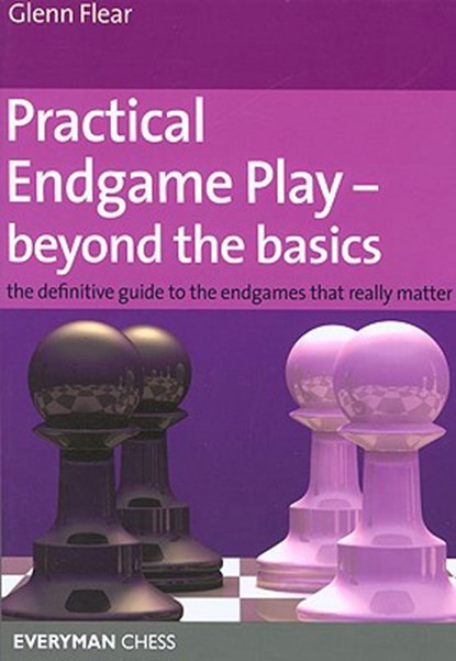 Practical Endgame Play - Beyond the Basics, Glenn Flear - Paperback - 9781857445558