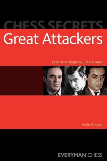 Chess Secrets: The Great Attackers, Colin Crouch - Paperback - 9781857445794