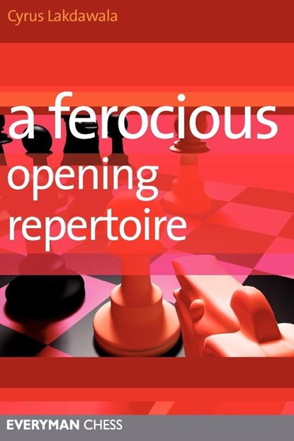 A Ferocious Opening Repertoire, Cyrus Lakdawala - Paperback - 9781857446616