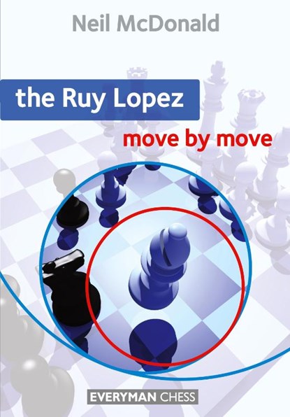 The Ruy Lopez: Move by Move, Neil McDonald - Paperback - 9781857446692