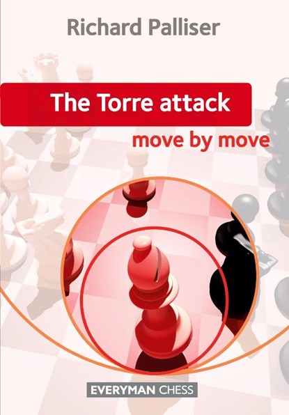 The Torre Attack: Move by Move, Richard Palliser - Paperback - 9781857446869