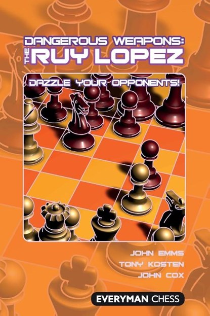 Dangerous Weapons: The Ruy Lopez, John Emms ; Tony Kosten ; John Cox - Paperback - 9781857446913