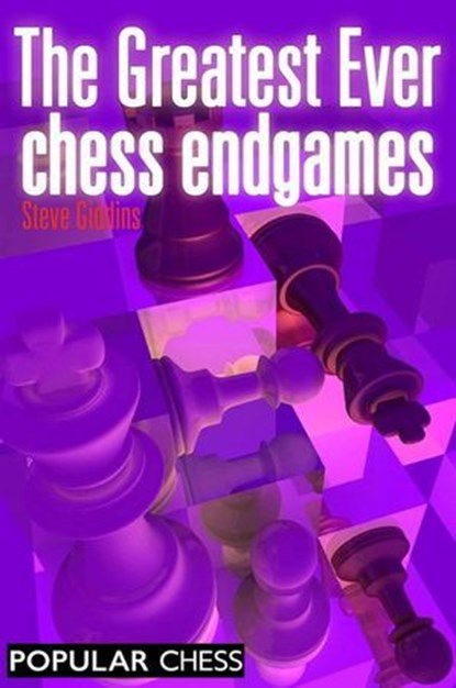 The Greatest Ever Chess Endgames, Steve Giddins - Ebook - 9781857449174