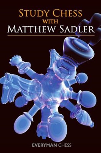 Study Chess with Matthew Sadler, Matthew Sadler - Paperback - 9781857449907