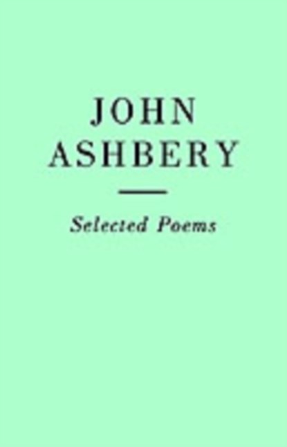 Selected Poems: John Ashbery, John Ashbery - Paperback - 9781857544121