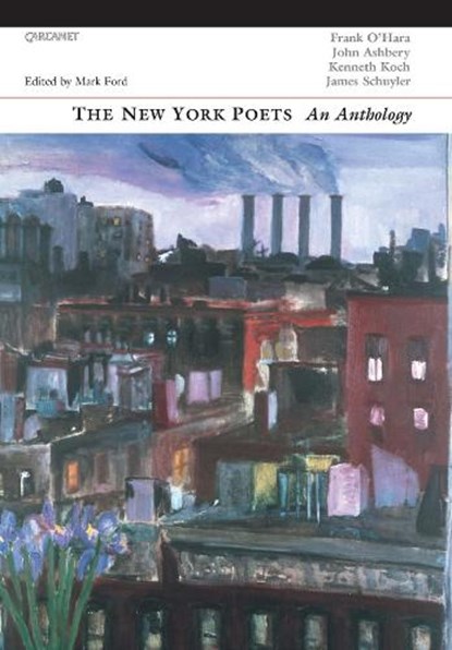 The New York Poets: an anthology, John Ashbery ; Kenneth Koch ; Frank O'Hara ; James Schuyler - Paperback - 9781857547344