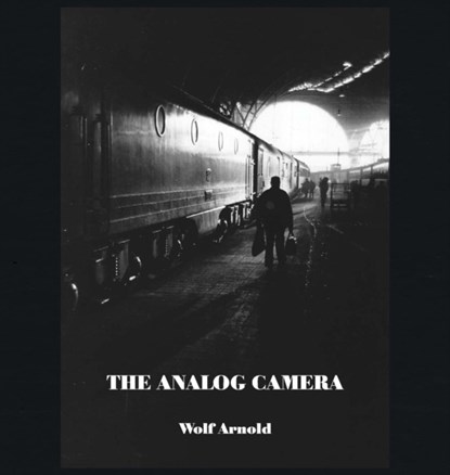 The Analog Camera, Arnold Wolf - Gebonden - 9781857568547