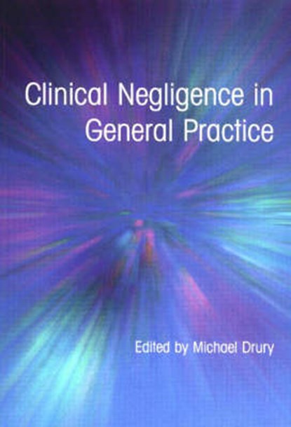 Clinical Negligence in General Practice, Michael Drury - Paperback - 9781857753677