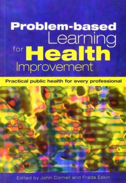 Problem-Based Learning for Health Improvement, John Cornell ; Frada Eskin - Paperback - 9781857755015