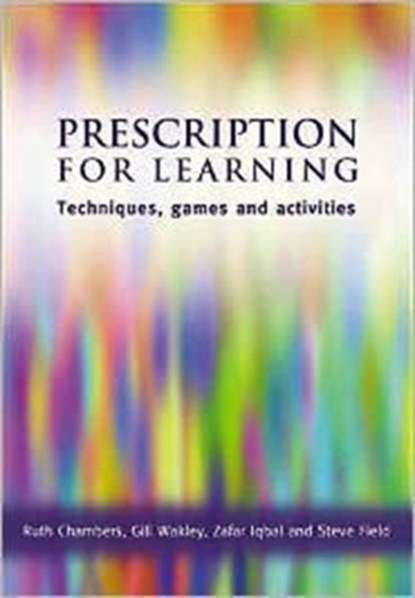 Prescription for Learning, Ruth (NHS) Chambers ; Gill Wakley ; Zafar Iqbal ; Steve Field - Paperback - 9781857755305