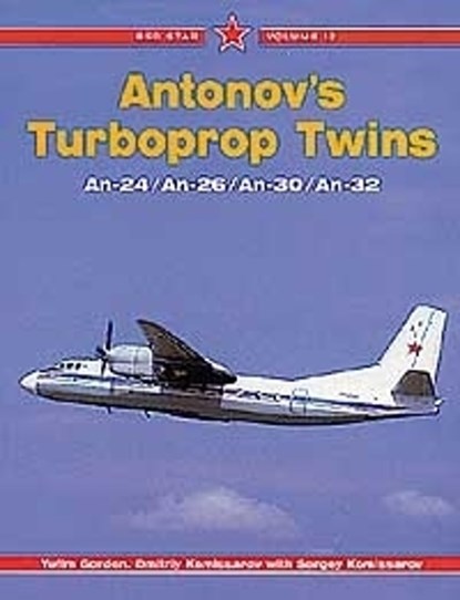 Antonov's Turboprop Twins, GORDON,  Yefim; Komissarov, Dmitriy; Komissarov, Sergey - Paperback - 9781857801538