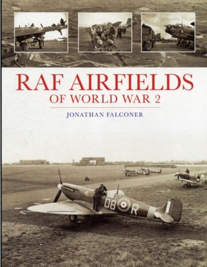 RAF Airfields of World War 2, Jonathan Falconer - Gebonden - 9781857803495