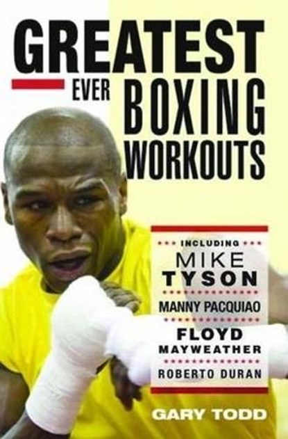 The Greatest Ever Boxing Workouts, Gary Todd - Paperback - 9781857828153