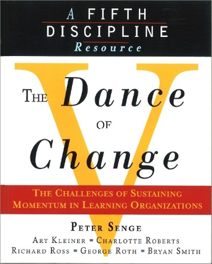 The Dance of Change, Art Kleiner ; Bryan Smith ; Charlotte Roberts ; Geroge Roth - Paperback - 9781857882438