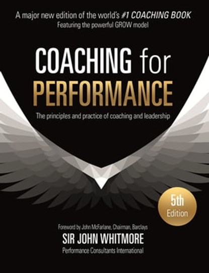 Coaching for Performance, 5th Edition, Sir John Whitmore - Ebook - 9781857884098