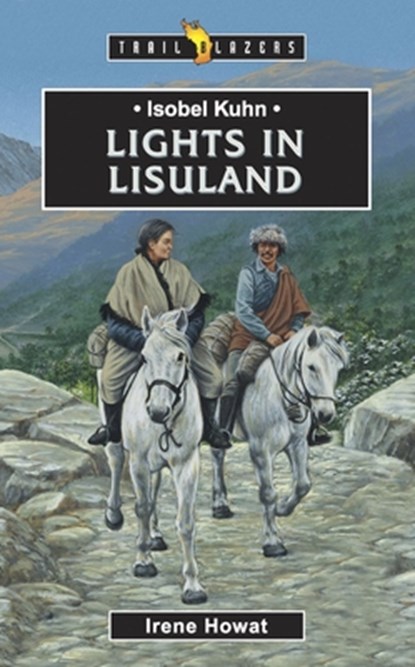Isobel Kuhn: Lights in Lisuland, Irene Howat - Paperback - 9781857926101