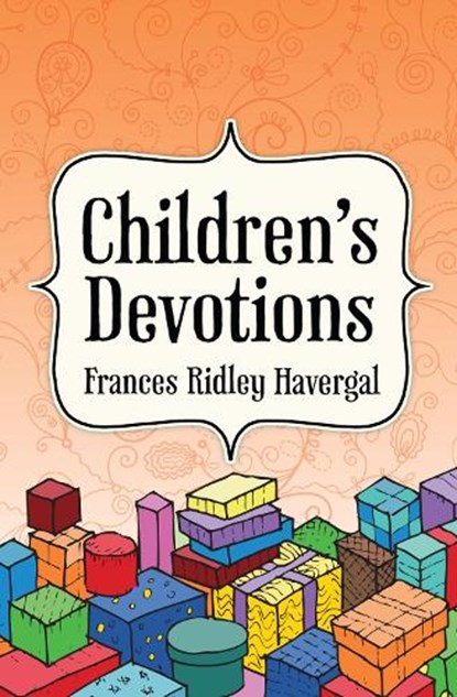 Children's Devotions, Frances Ridley Havergal - Paperback - 9781857929737