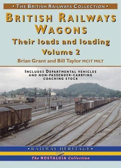 BR Wagons: Their Loads and Loading Vol 2, Brian Grant / Bill Taylor - Paperback - 9781857943009
