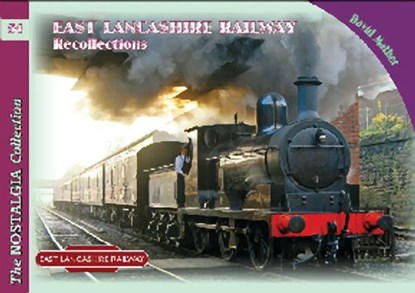 The Nostalgia Collection Volume 54 East Lancashire Railway Recollections, David Mather - Paperback - 9781857944563