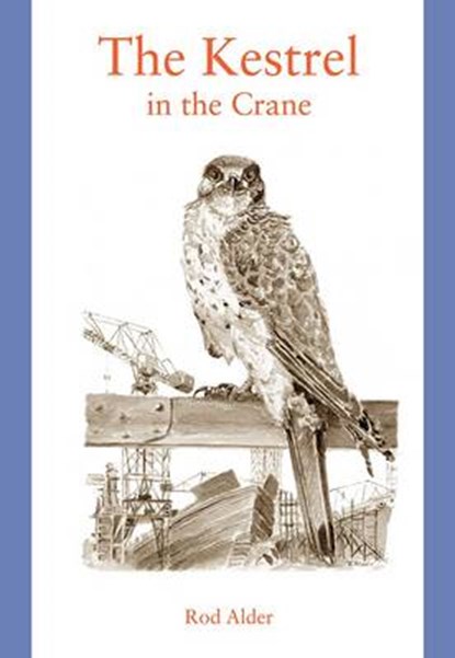 The Kestrel in the Crane, Rod Alder - Paperback - 9781857952209
