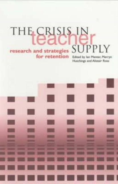 The Crisis in Teacher Supply, MENTER,  Ian ; Hutchings, Merryn ; Ross, Alistair - Paperback - 9781858562742