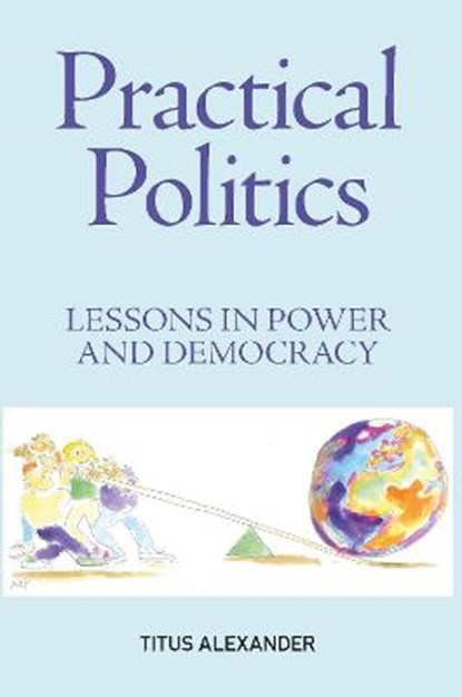 Practical Politics, ALEXANDER,  Titus - Paperback - 9781858567846
