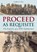 Proceed As Requisite, WEST,  Geoffrey C. - Paperback - 9781858585192