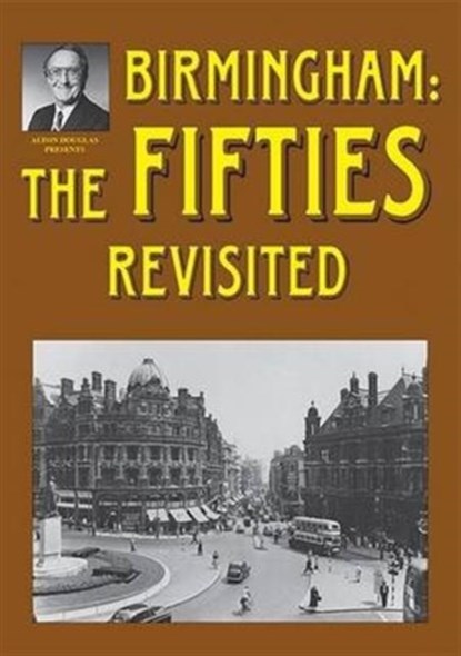 Birmingham: The Fifties Revisited, Alton Douglas ; Jo Douglas - Paperback - 9781858585260