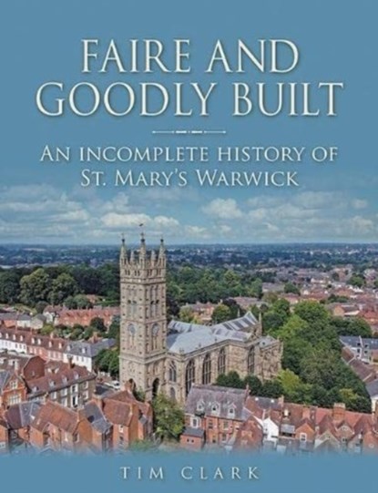 Faire and Goodly Built, Tim Clark - Paperback - 9781858587554