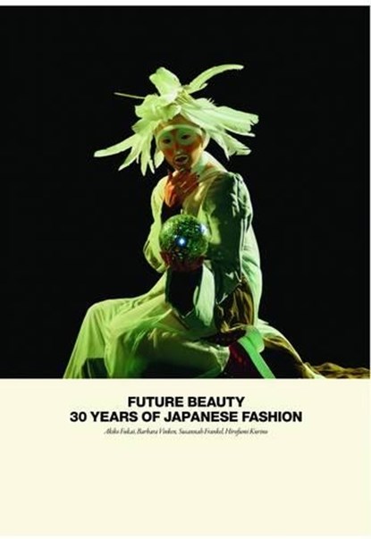 Future Beauty: 30 Years of Japanese Fashion, Akiko Fukai ; Barbara Vinken ; Susannah Frankel - Gebonden Gebonden - 9781858945460