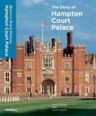 Story of Hampton Court Palace | Worsley, Lucy ; Souden, David | 