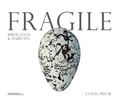 Fragile: Birds, Eggs & Habitats, Colin Prior - Gebonden - 9781858946887