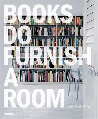 Books Do Furnish a Room: Organize, Display, Store, Leslie Geddes Brown - Paperback - 9781858946986