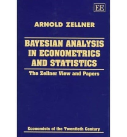 Bayesian Analysis in Econometrics and Statistics, Arnold Zellner - Gebonden - 9781858982205