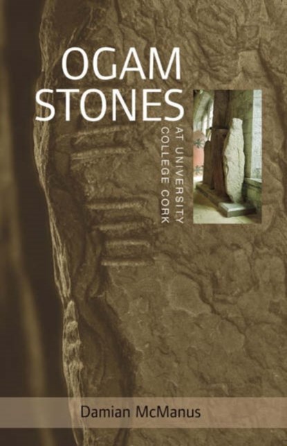 The Ogam Stones at University College Cork, Damian McManus ; Virginia Teehan - Paperback - 9781859183205