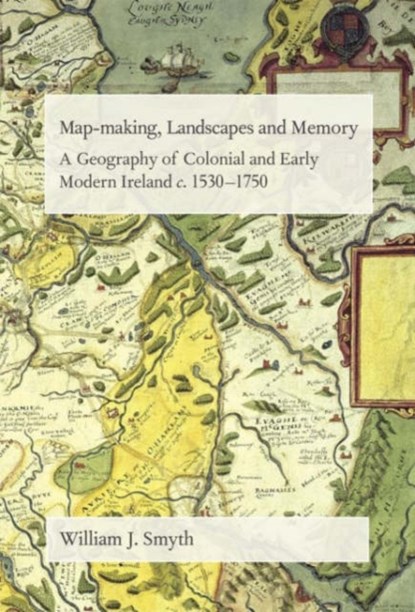 Map-Making, Landscapes and Memory, William J. Smyth - Gebonden - 9781859183977